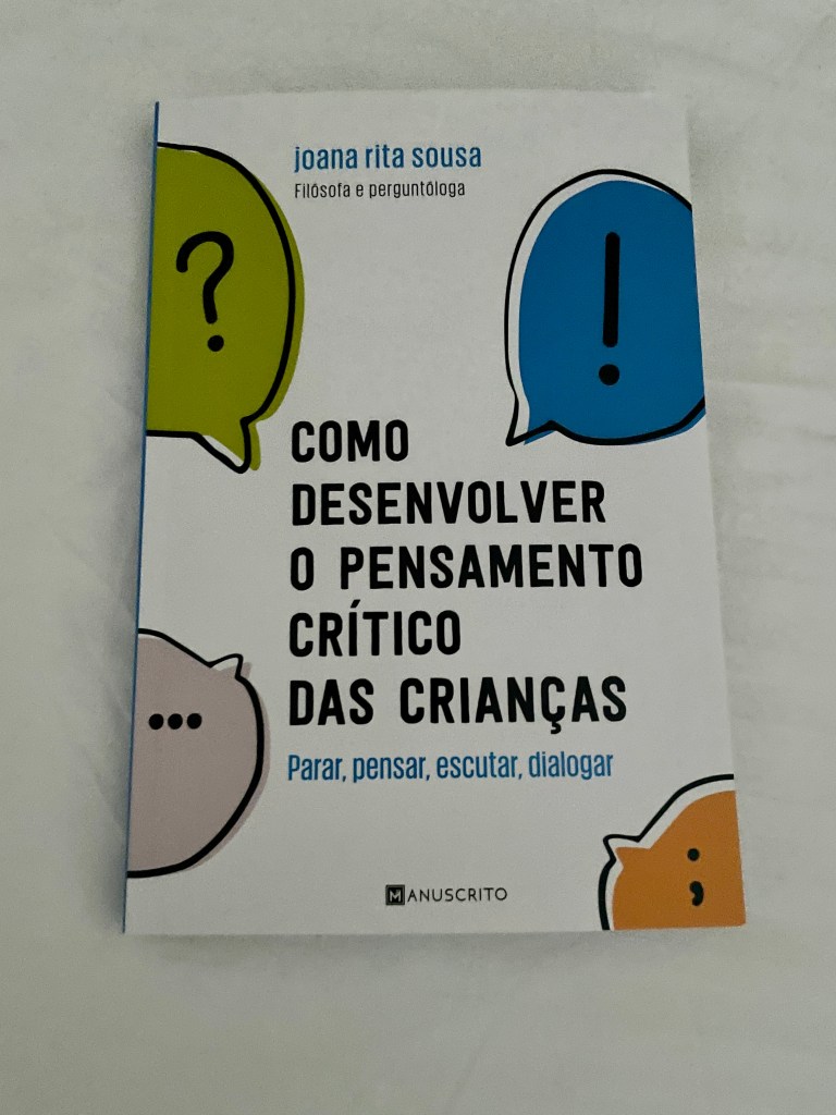 joana rita sousa: "Como desenvolver o pensamento crítico das crianças". 